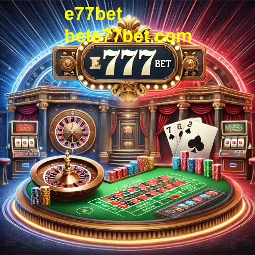 Descubra a Emoção dos Jogos de Cassino no e77bet